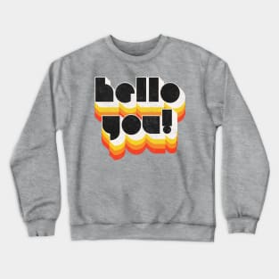 HELLO YOU ///// Retro Faded Style Typographic Design Crewneck Sweatshirt